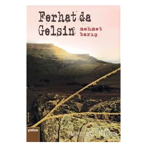 Ferhat da Gelsin - Mehmet Barış - Yaba Yayınları