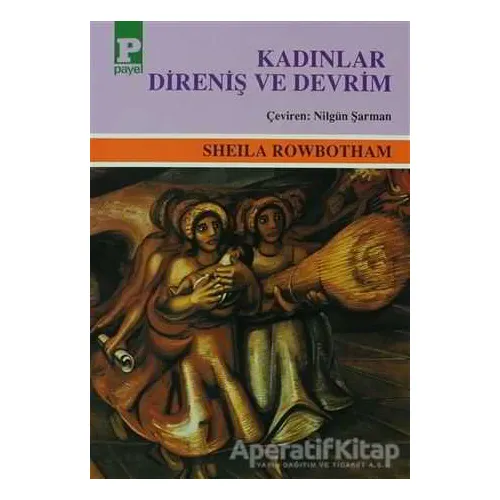 Kadınlar, Direniş ve Devrim - Sheila Rowbotham - Payel Yayınları