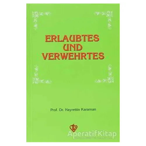 Erlaubtes und Verwehrtes - Hayrettin Karaman - Türkiye Diyanet Vakfı Yayınları