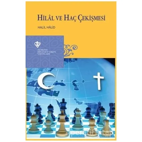 Hilal ve Haç Çekişmesi - Halil Halid - Türkiye Diyanet Vakfı Yayınları
