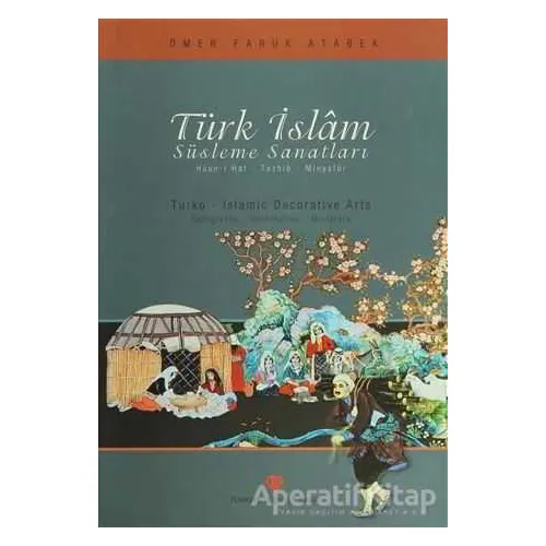 Türk İslam Süsleme Sanatları - Ömer Faruk Atabek - Türkiye Diyanet Vakfı Yayınları
