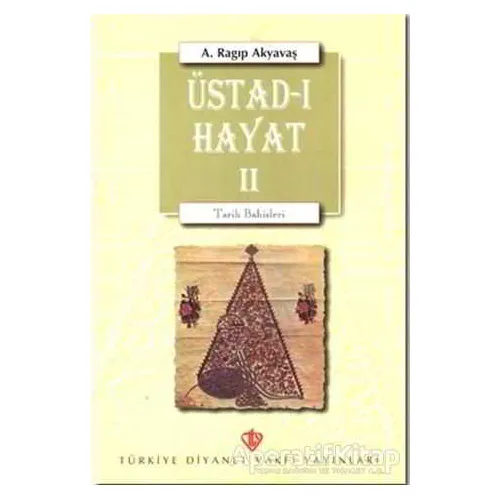 Üstad-ı Hayat 2 - A. Ragıp Akyavaş - Türkiye Diyanet Vakfı Yayınları
