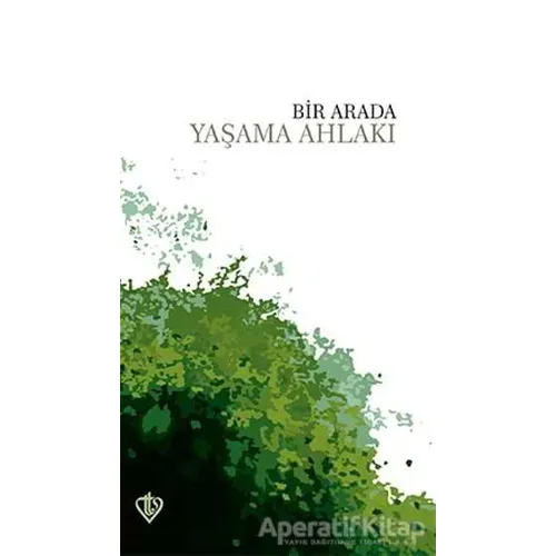 Bir Arada Yaşama Ahlakı - Kolektif - Türkiye Diyanet Vakfı Yayınları
