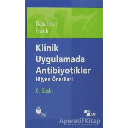 Klinik Uygulamada Antibiyotikler - Franz Daschner - Yüce Yayımları