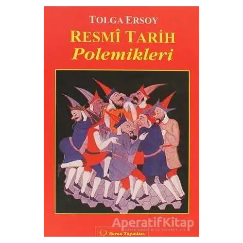 Resmi Tarih Polemikleri - Tolga Ersoy - Sorun Yayınları