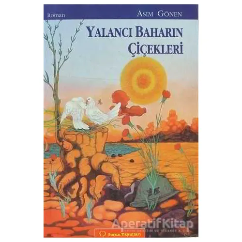 Yalancı Baharın Çiçekleri - Asım Gönen - Sorun Yayınları
