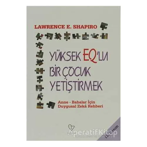Yüksek EQ’lu Bir Çocuk Yetiştirmek - Lawrence E. Shapiro - Varlık Yayınları