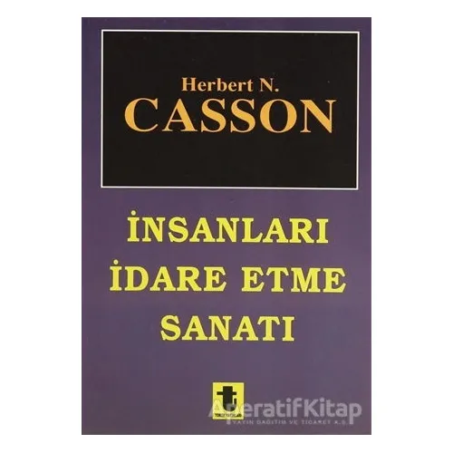 İnsanları İdare Etme Sanatı - Herbert N. Casson - Toker Yayınları