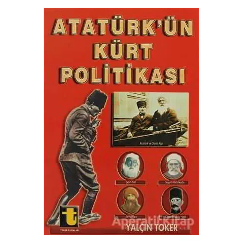 Atatürk’ün Kürt Politikası - Yalçın Toker - Toker Yayınları