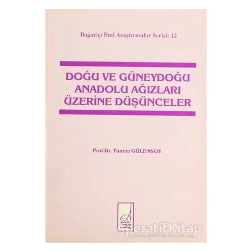 Doğu ve Güneydoğu Anadolu Ağızları Üzerine Düşünceler - Tuncer Gülensoy - Boğaziçi Yayınları