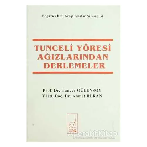 Tunceli Yöresi Ağızlarından Derlemeler - Tuncer Gülensoy - Boğaziçi Yayınları