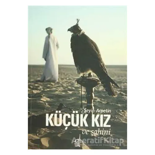 Küçük Kız ve Şahini - Şeyin Arpetin - Boğaziçi Yayınları