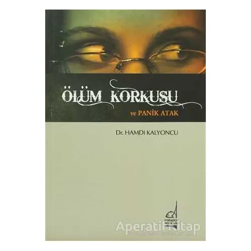 Ölüm Korkusu ve Panik Atak - Hamdi Kalyoncu - Boğaziçi Yayınları