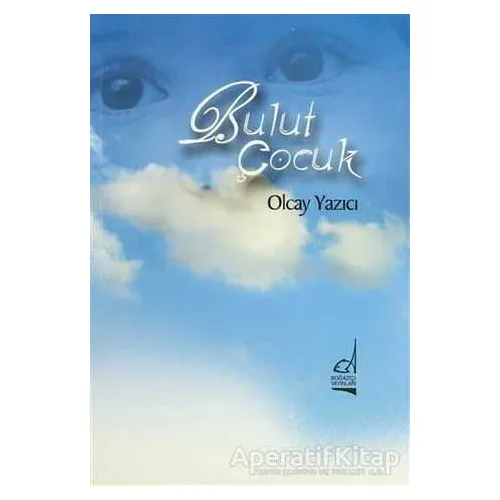 Bulut Çocuk - Olcay Yazıcı - Boğaziçi Yayınları