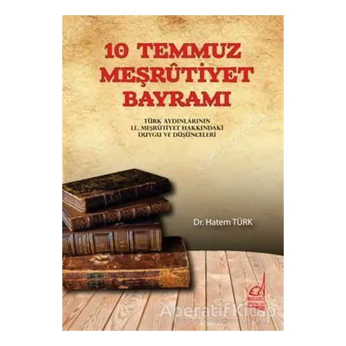 10 Temmuz Meşrutiyet Bayramı - Hatem Türk - Boğaziçi Yayınları