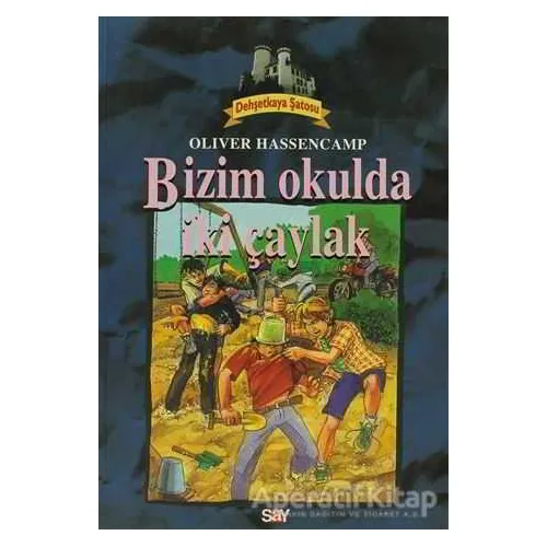 Bizim Okulda İki Çaylak Dehşetkaya Şatosu 6 - Oliver Hassencamp - Say Çocuk