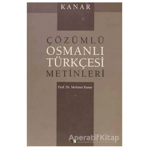 Çözümlü Osmanlı Türkçesi Metinleri - Mehmet Kanar - Say Yayınları