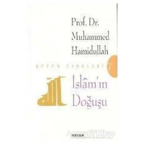 İslam’ın Doğuşu - Muhammed Hamidullah - Beyan Yayınları