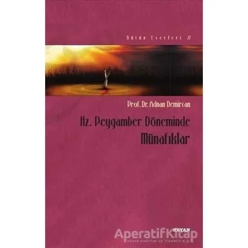 Hz. Peygamber Döneminde Münafıklar - Adnan Demircan - Beyan Yayınları