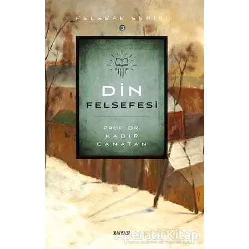 Din Felsefesi - Kadir Canatan - Beyan Yayınları
