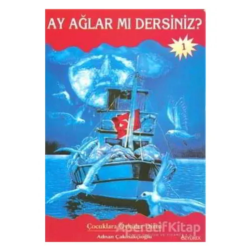 Ay Ağlar mı Dersiniz? - Adnan Çakmakçıoğlu - Özyürek Yayınları