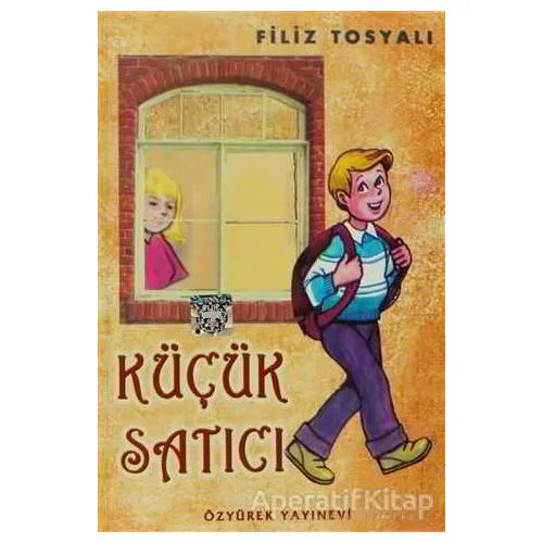 Küçük Satıcı - Filiz Tosyalı - Özyürek Yayınları