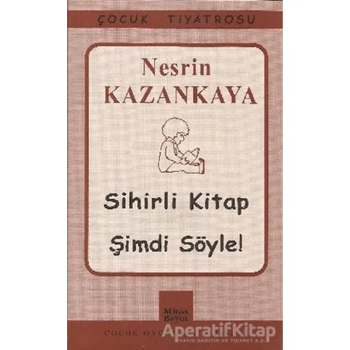 Sihirli Kitap - Şimdi Söyle! - Nesrin Kazankaya - Mitos Boyut Yayınları
