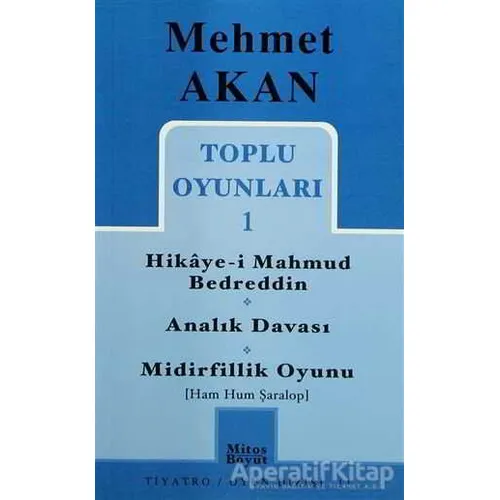 Toplu Oyunları 1 Hikaye-i Mahmud Bedreddin Analık Davası Midirfillik Oyunu (Ham Hum Şaralop)