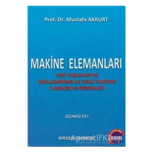Makine Elemanları Cilt: 3 - Mustafa Akkurt - Birsen Yayınevi