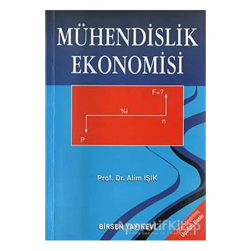 Mühendislik Ekonomisi - Alim Işık - Birsen Yayınevi