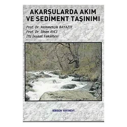 Akarsularda Akım ve Sediment Taşınımı - İlhan Avcı - Birsen Yayınevi