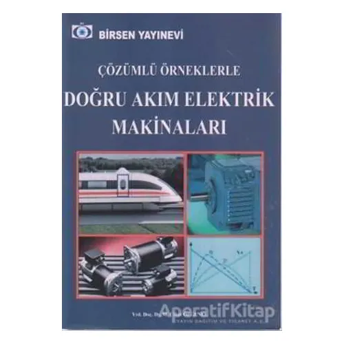 Çözümlü Örneklerle Doğru Akım Elektrik Makinaları - M. Cihan Özgenel - Birsen Yayınevi