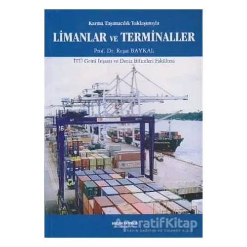 Karma Taşımacılık Yaklaşımıyla Limanlar ve Terminaller - Reşat Baykal - Birsen Yayınevi