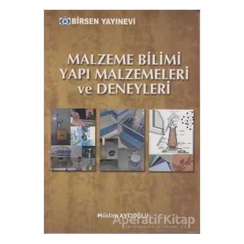 Malzeme Bilimi Yapı Malzemeleri ve Deneyleri - Müslim Avcıoğlu - Birsen Yayınevi