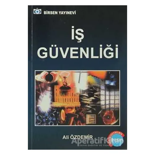 İş Güvenliği - Ali Özdemir - Birsen Yayınevi