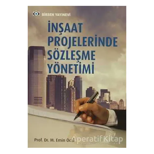 İnşaat Projelerinde Sözleşme Yönetimi - M. Emin Öcal - Birsen Yayınevi
