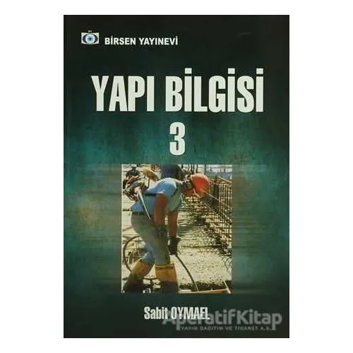 Yapı Bilgisi 3 - Sabit Oymael - Birsen Yayınevi