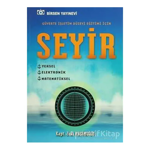 Seyir - Güverte İşletim Düzeyi Eğitimi İçin - Zeki Haşimoğlu - Birsen Yayınevi
