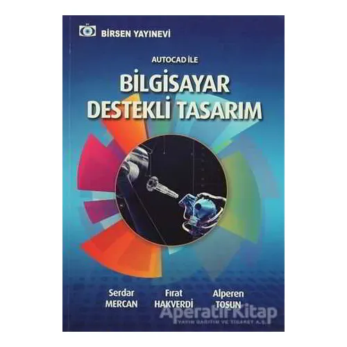 Autocad İle Bilgisayar Destekli Tasarım - Serdar Mercan - Birsen Yayınevi