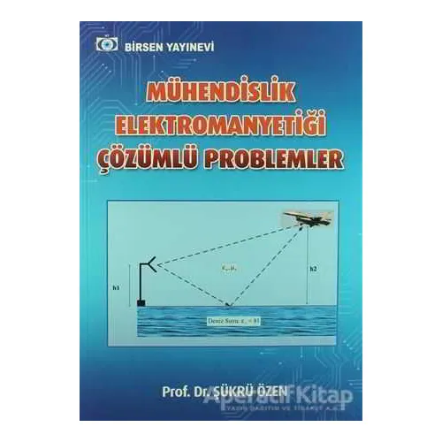 Mühendislik Elektromanyetiği Çözümlü Problemler - Şükrü Özen - Birsen Yayınevi