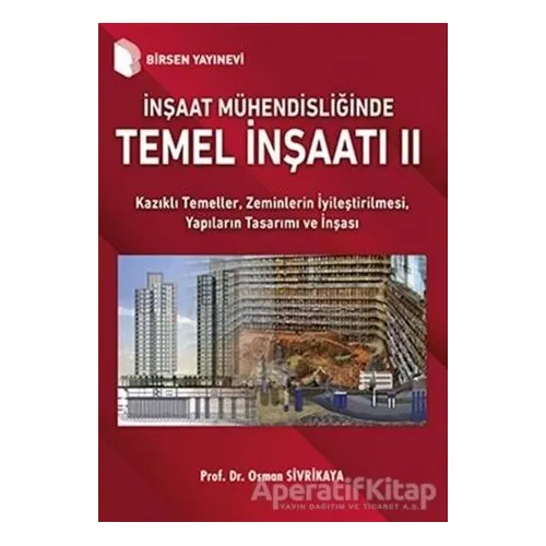 İnşaat Mühendisliğinde Temel İnşaatı 2 - Osman Sivrikaya - Birsen Yayınevi
