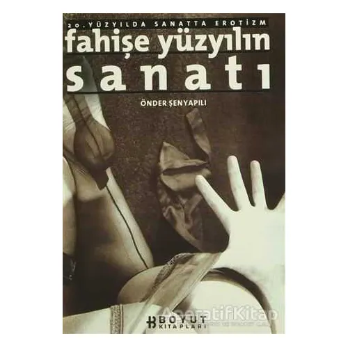 Fahişe Yüzyılın Sanatı 20. Yüzyılda Sanatta Erotizm - Önder Şenyapılı - Boyut Yayın Grubu