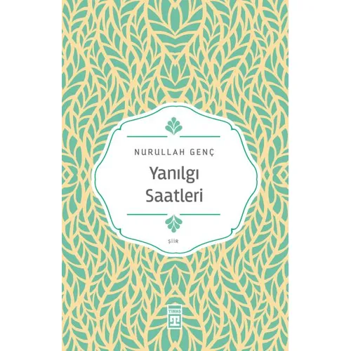 Yanılgı Saatleri - Nurullah Genç - Timaş Yayınları