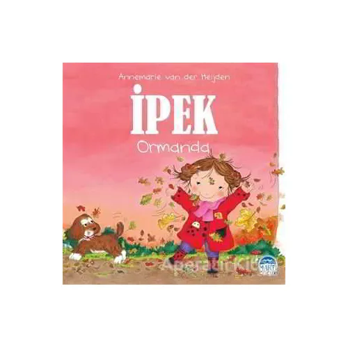 İpek - Ormanda - Annemarie van der Heijden - Martı Yayınları