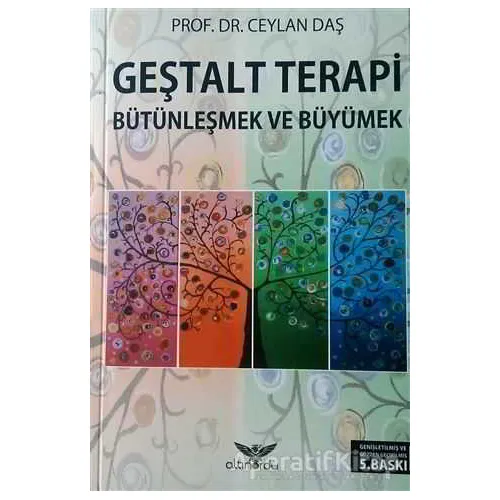 Geştalt Terapi Bütünleşmek ve Büyümek - Ceylan Daş - Altınordu Yayınları