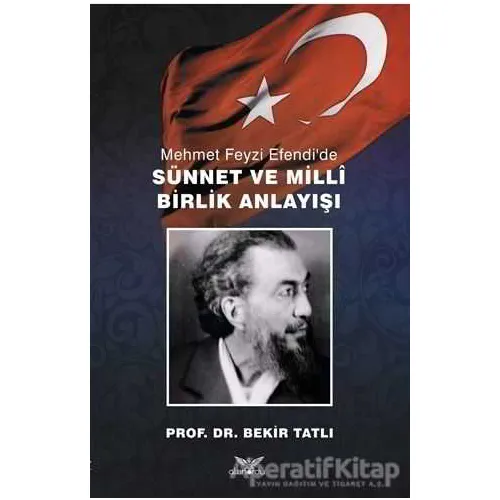 Mehmet Feyzi Efendi’de Sünnet ve Milli Birlik Anlayışı - Bekir Tatlı - Altınordu Yayınları