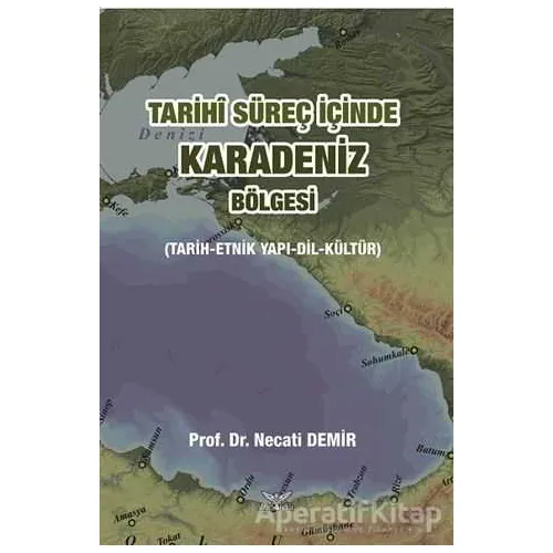 Tarihi Süreç İçinde Karadeniz Bölgesi - Necati Demir - Altınordu Yayınları