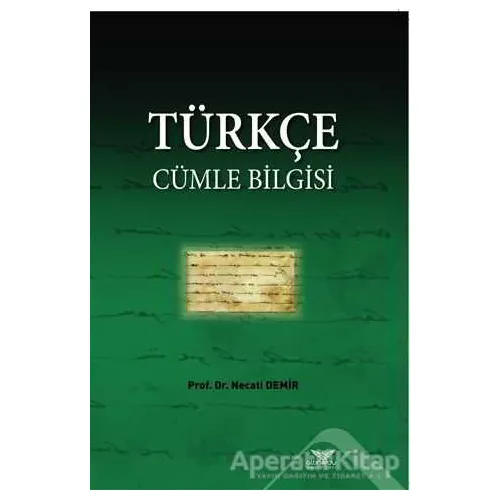 Türkçe Cümle Bi·lgi·si· - Necati Demir - Altınordu Yayınları