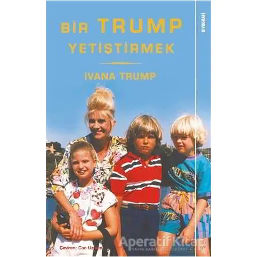 Bir Trump Yetiştirmek - Ivana Trump - Sola Unitas