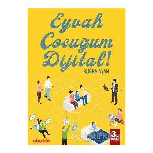 Eyvah Çocuğum Dijital! - Buğra Ayan - Abaküs Kitap
